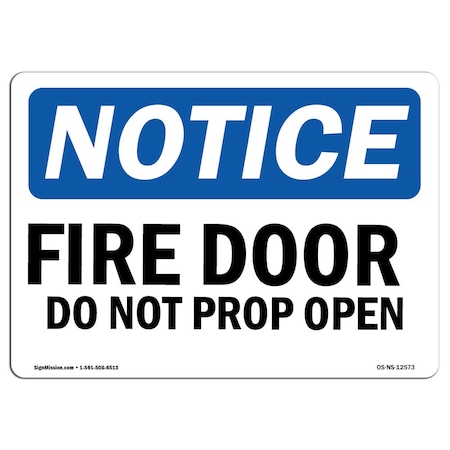 Signmission OSHA Notice Sign, Fire Door Do Not Prop Open, 10in X 7in Rigid Plastic, 7" W, 10" L, Landscape OS-NS-P-710-L-12573